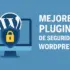 mejores plugins de seguridad WordPress